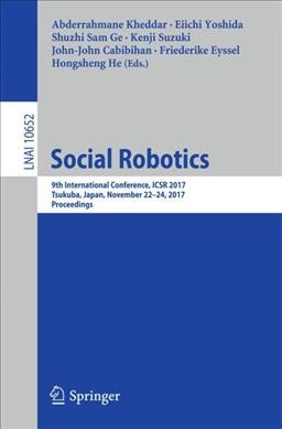 Social Robotics: 9th International Conference, ICSR 2017, Tsukuba, Japan, November 22-24, 2017, Proceedings