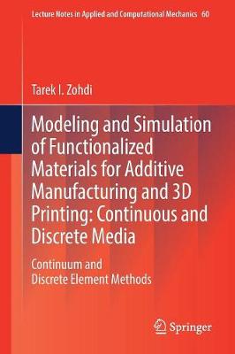 Modeling and Simulation of Functionalized Materials for Additive Manufacturing and 3D Printing: Continuous and Discrete Media: Continuum and Discrete Element Methods