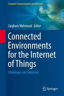 Connected Environments for the Internet of Things: Challenges and Solutions