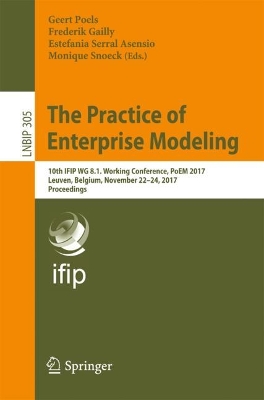 Practice of Enterprise Modeling: 10th IFIP WG 8.1. Working Conference, PoEM 2017, Leuven, Belgium, November  22-24, 2017, Proceedings 1st ed. 2017