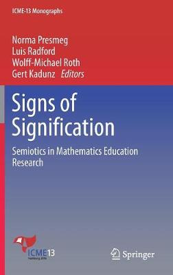 Signs of Signification: Semiotics in Mathematics Education Research 1st ed. 2018