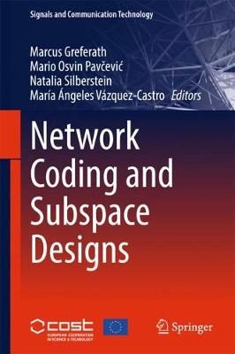 Network Coding and Subspace Designs 1st ed. 2018