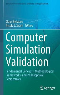 Computer Simulation Validation: Fundamental Concepts, Methodological Frameworks, and Philosophical  Perspectives 2019 ed.