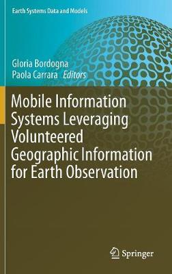 Mobile Information Systems Leveraging Volunteered Geographic Information for  Earth Observation 1st ed. 2018