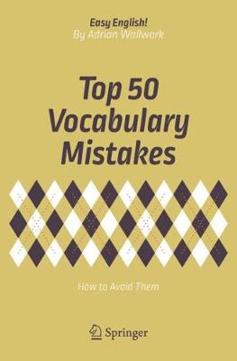 Top 50 Vocabulary Mistakes: How to Avoid Them 1st ed. 2018