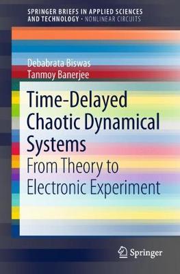 Time-Delayed Chaotic Dynamical Systems: From Theory to Electronic Experiment 1st ed. 2018