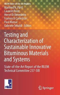 Testing and Characterization of Sustainable Innovative Bituminous Materials  and Systems: State-of-the-Art Report of the RILEM Technical Committee 237-SIB 1st ed. 2018