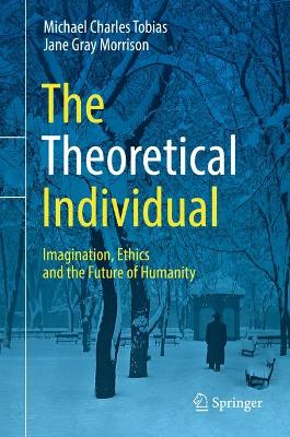 Theoretical Individual: Imagination, Ethics and the Future of Humanity