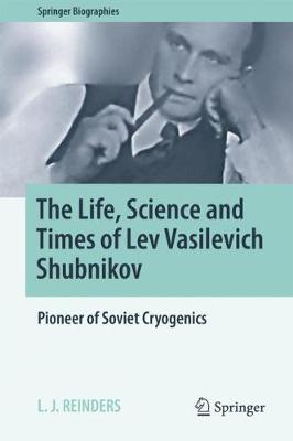 Life, Science and Times of Lev Vasilevich Shubnikov: Pioneer of Soviet Cryogenics
