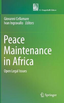 Peace Maintenance in Africa: Open Legal Issues 1st ed. 2018