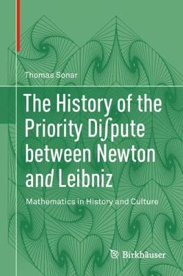 History of the Priority Di?pute between Newton and Leibniz: Mathematics in History and Culture
