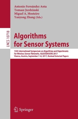 Algorithms for Sensor Systems: 13th International Symposium on Algorithms and Experiments for Wireless  Sensor Networks, ALGOSENSORS 2017, Vienna, Austria, September 7-8, 2017, Revised Selected Papers 1st ed. 2017