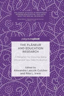 Flaneur and Education Research: A Metaphor for Knowing, Being Ethical and New Data Production