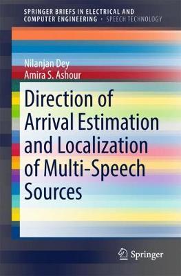 Direction of Arrival Estimation and Localization of Multi-Speech Sources 1st ed. 2018