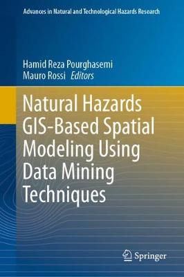 Natural Hazards GIS-Based Spatial Modeling Using Data Mining Techniques 2019 ed.