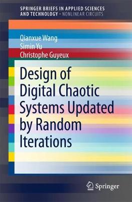 Design of Digital Chaotic Systems Updated by Random Iterations 2018 ed.
