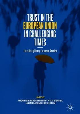Trust in the European Union in Challenging Times: Interdisciplinary European Studies 2019 ed.
