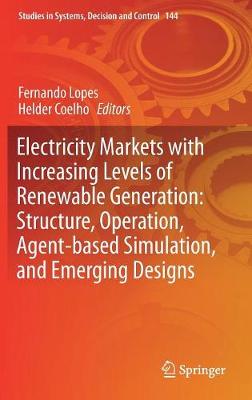 Electricity Markets with Increasing Levels of Renewable Generation: Structure, Operation, Agent-based Simulation, and Emerging Designs