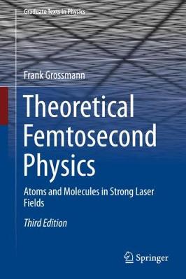Theoretical Femtosecond Physics: Atoms and Molecules in Strong Laser Fields