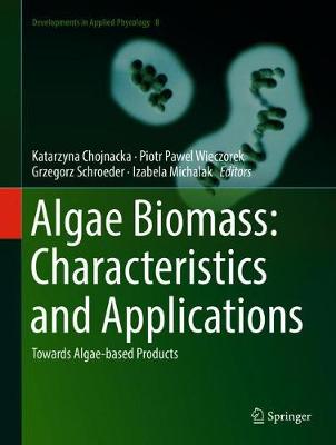 Algae Biomass: Characteristics and Applications: Towards Algae-based Products