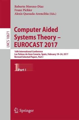 Computer Aided Systems Theory - EUROCAST 2017: 16th International Conference, Las Palmas de Gran Canaria, Spain, February 19-24, 2017, Revised Selected Papers, Part I