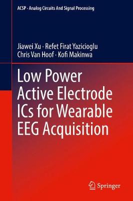 Low Power Active Electrode ICs for Wearable EEG Acquisition 1st ed. 2018