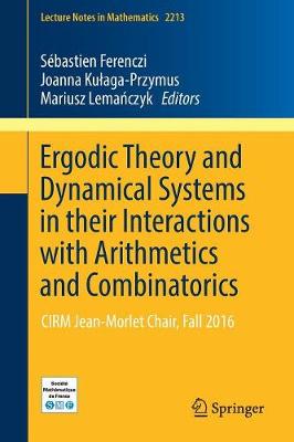Ergodic Theory and Dynamical Systems in their Interactions with Arithmetics  and Combinatorics: CIRM Jean-Morlet Chair, Fall 2016 2018 ed.
