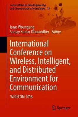 International Conference on Wireless, Intelligent, and Distributed Environment for Communication: WIDECOM 2018