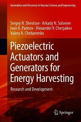 Piezoelectric Actuators and Generators for Energy Harvesting: Research and Development