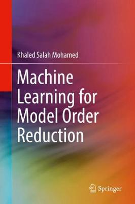 Machine Learning for Model Order Reduction 2018 ed.