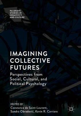 Imagining Collective Futures: Perspectives from Social, Cultural and Political Psychology