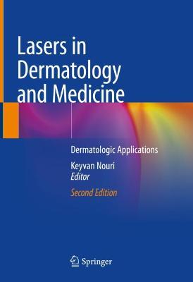 Lasers in Dermatology and Medicine: Dermatologic Applications 2nd ed. 2018