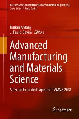 Advanced Manufacturing and Materials Science: Selected Extended Papers of ICAMMS 2018 2018 ed.