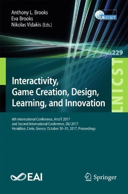 Interactivity, Game Creation, Design, Learning, and Innovation: 6th International Conference, ArtsIT 2017, and Second International Conference, DLI 2017, Heraklion, Crete, Greece, October 30-31, 2017, Proceedings