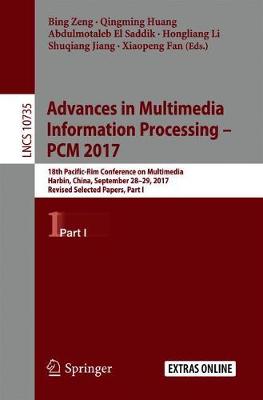 Advances in Multimedia Information Processing - PCM 2017: 18th Pacific-Rim Conference on Multimedia, Harbin, China, September 28-29, 2017, Revised Selected Papers, Part I