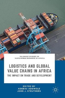 Logistics and Global Value Chains in Africa: The Impact on Trade and Development 1st ed. 2019