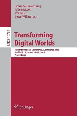 Transforming Digital Worlds: 13th International Conference, iConference 2018, Sheffield, UK, March 25-28,  2018, Proceedings 1st ed. 2018