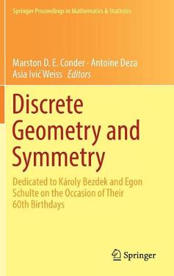 Discrete Geometry and Symmetry: Dedicated to Karoly Bezdek and Egon Schulte on the Occasion of Their 60th Birthdays