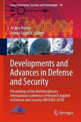 Developments and Advances in Defense and Security: Proceedings of the Multidisciplinary International Conference of Research  Applied to Defense and Security (MICRADS 2018) 2018 ed.