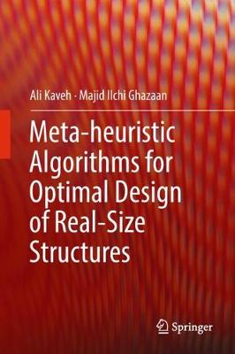 Meta-heuristic Algorithms for Optimal Design of Real-Size Structures 2018 ed.