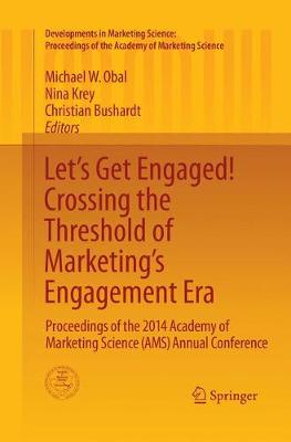 Let's Get Engaged! Crossing the Threshold of Marketings Engagement Era: Proceedings of the 2014 Academy of Marketing Science (AMS) Annual Conference Softcover reprint of the original 1st ed. 2016