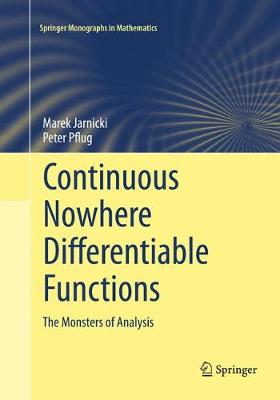 Continuous Nowhere Differentiable Functions: The Monsters of Analysis Softcover reprint of the original 1st ed. 2015