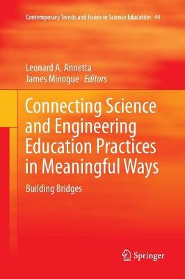 Connecting Science and Engineering Education Practices in Meaningful Ways: Building Bridges Softcover reprint of the original 1st ed. 2016