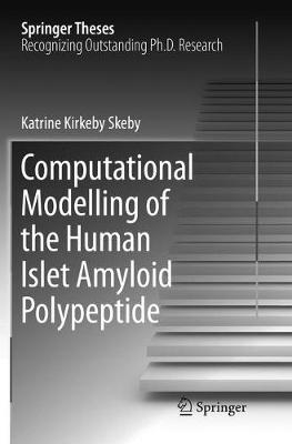 Computational Modelling of the Human Islet Amyloid Polypeptide Softcover reprint of the original 1st ed. 2016
