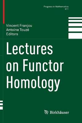 Lectures on Functor Homology Softcover reprint of the original 1st ed. 2015