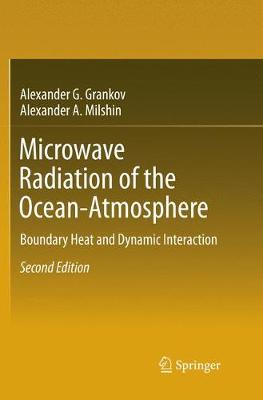 Microwave Radiation of the Ocean-Atmosphere: Boundary Heat and Dynamic Interaction Softcover reprint of the original 2nd ed. 2016