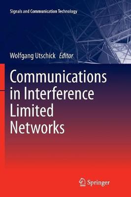 Communications in Interference Limited Networks Softcover reprint of the original 1st ed. 2016