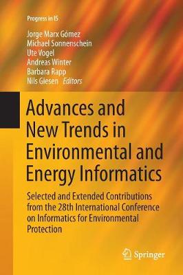 Advances and New Trends in Environmental and Energy Informatics: Selected and Extended Contributions from the 28th International Conference  on Informatics for Environmental Protection Softcover reprint of the original 1st ed. 2016