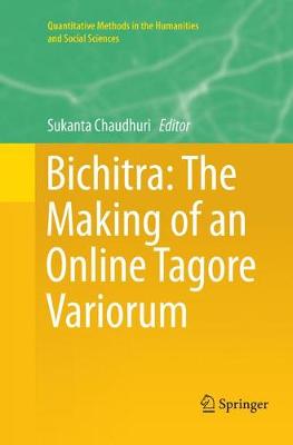 Bichitra: The Making of an Online Tagore Variorum Softcover reprint of the original 1st ed. 2015
