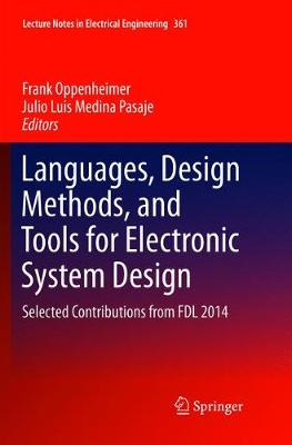 Languages, Design Methods, and Tools for Electronic System Design: Selected Contributions from FDL 2014 Softcover reprint of the original 1st ed. 2016